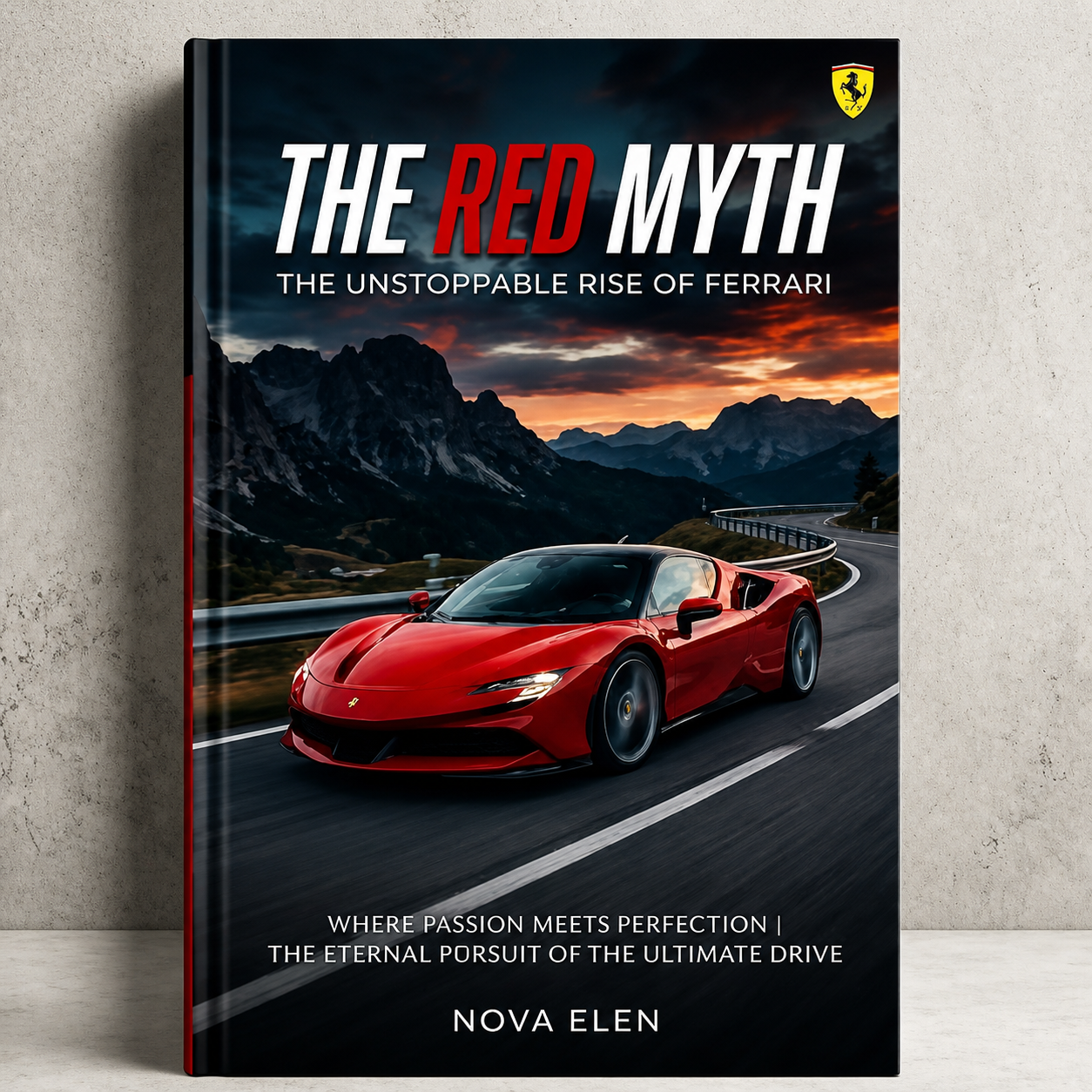 The Red Myth The Unstoppable Rise of Ferrari